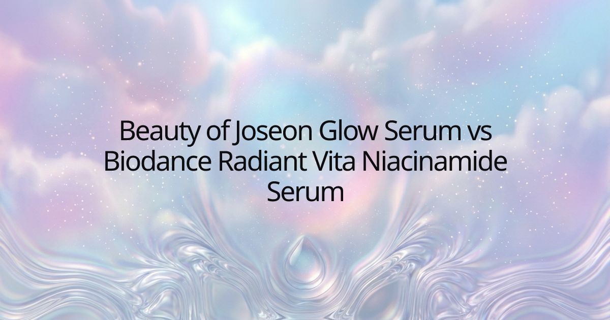 Beauty of Joseon Glow Serum vs Biodance Radiant Vita Niacinamide Serum