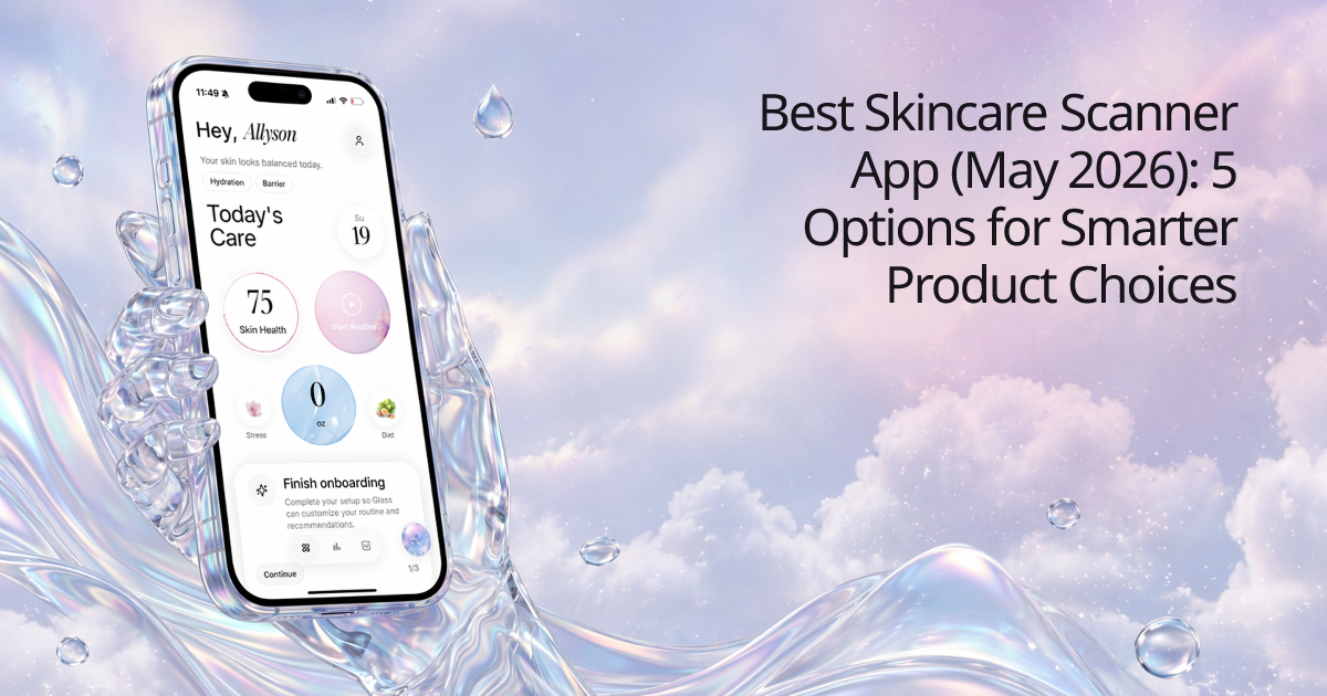 Best Skincare Scanner App (May 2026): 5 Options for Smarter Product Choices