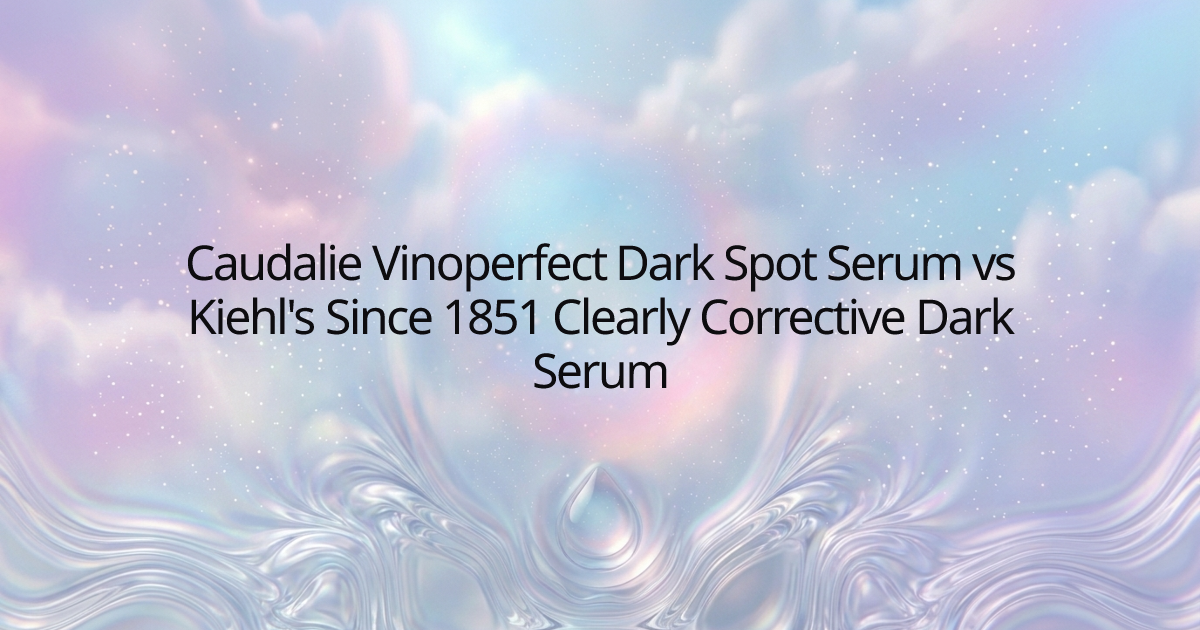 Caudalie Vinoperfect Dark Spot Serum vs Kiehl's Since 1851 Clearly Corrective Dark Serum